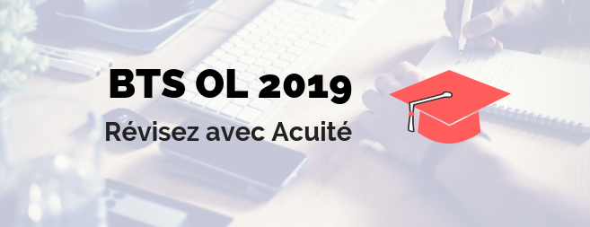 Révisions du BTS OL 2019 : retrouvez tous les sujets et corrigés sur Acuité !