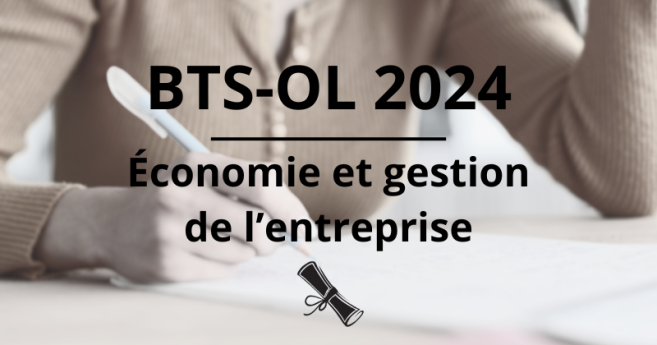BTS-OL 2024 : retrouvez le sujet et le corrigé d'économie et gestion de l’entreprise sur Acuité