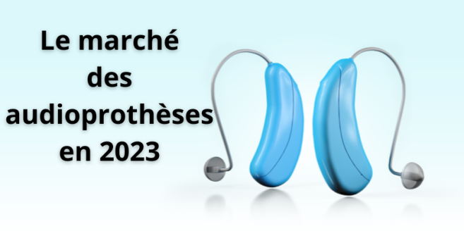 Le marché des audioprothèses en 2023