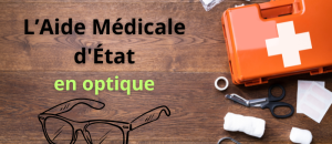 Suppression de l'Aide Médicale d'État : quelles conséquences en optique ?